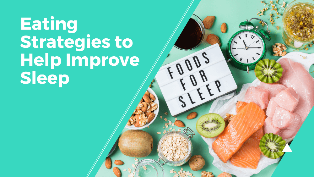 Eating Strategies to Help Improve Sleep